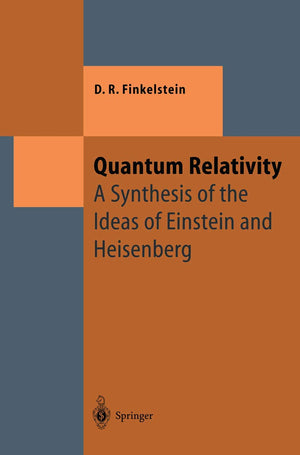Quantum Relativity: A Synthesis of the Ideas of Einstein and Heisenberg (Texts and Monographs in Physics),Used