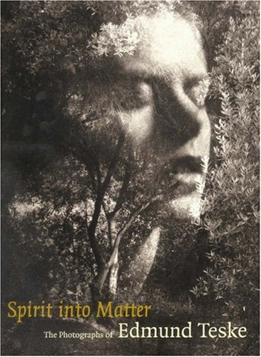 Spirit Into Matter: The Photographs Of Edmund Teske-new