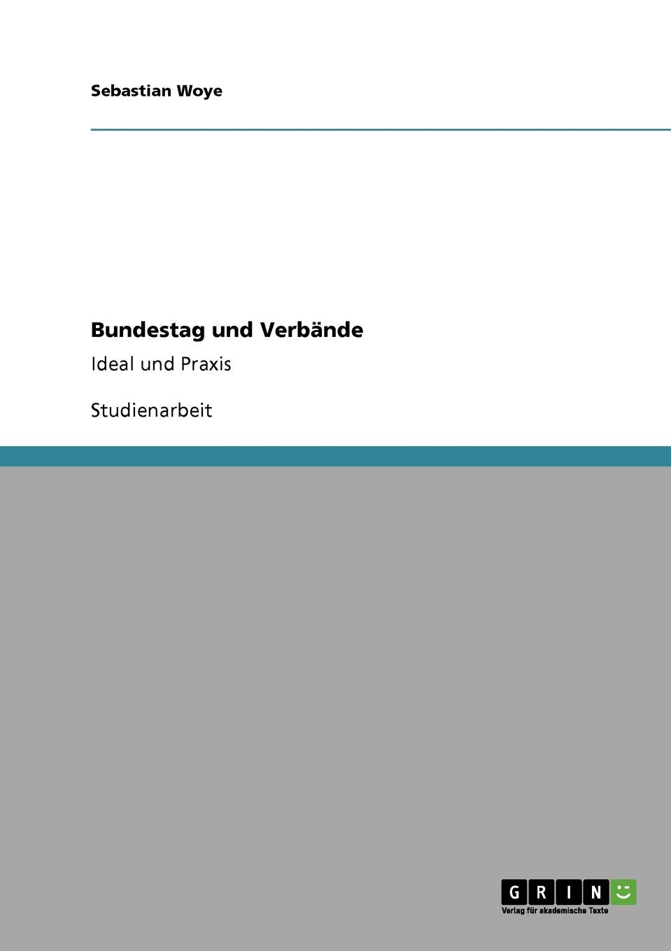 Bundestag und Verbnde: Ideal und Praxis (German Edition),Used