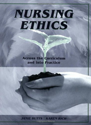 Nursing Ethics: Across The Curriculum And Into Practice-used