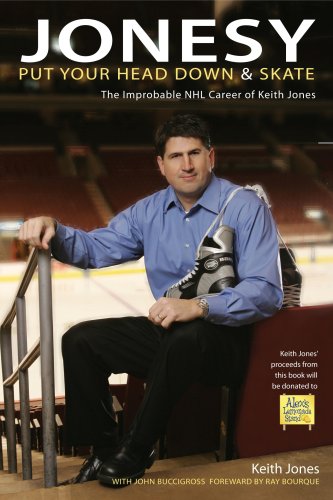 Jonesy: Put Your Head Down and Skate: The Improbable Career of Keith Jones,New