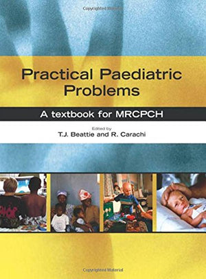 Practical Paediatric Problems: A Textbook For Mrcpch