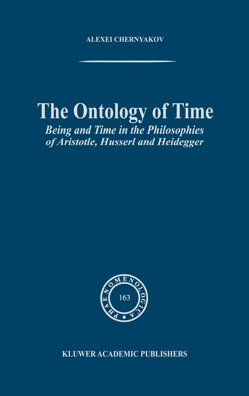 The Ontology of Time: Being and Time in the Philosophies of Aristotle, Husserl and Heidegger (Phaenomenologica, 163),Used