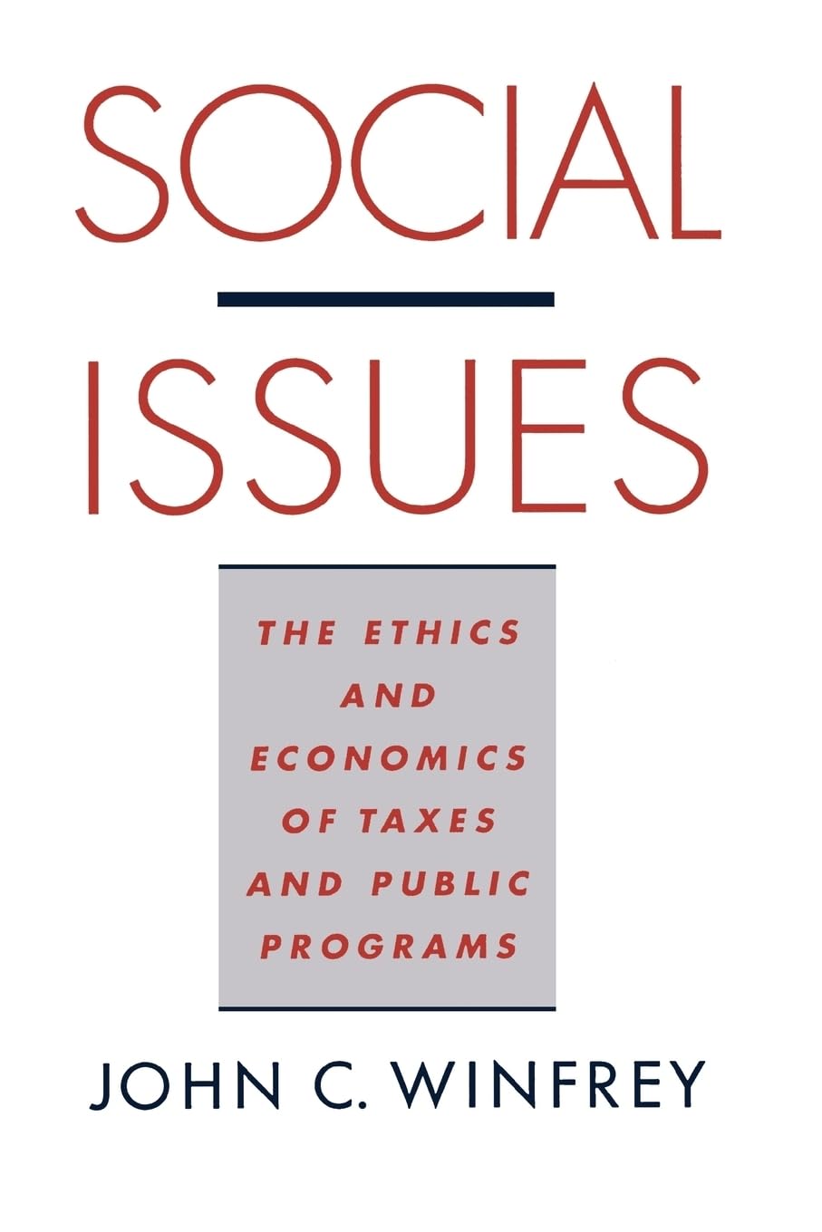 Social Issues: The Ethics And Economics Of Taxes And Public Programs,New