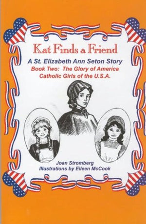 Kat Finds a Friend, a St. Elizabeth Ann Seton Story,Used