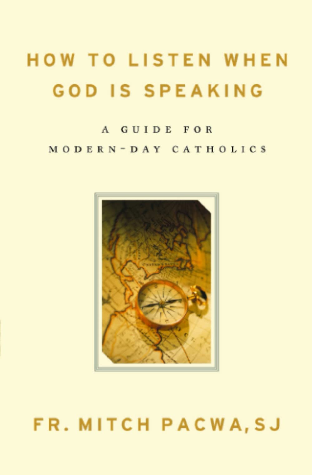 How to Listen When God Is Speaking: A Guide for ModernDay Catholics,New