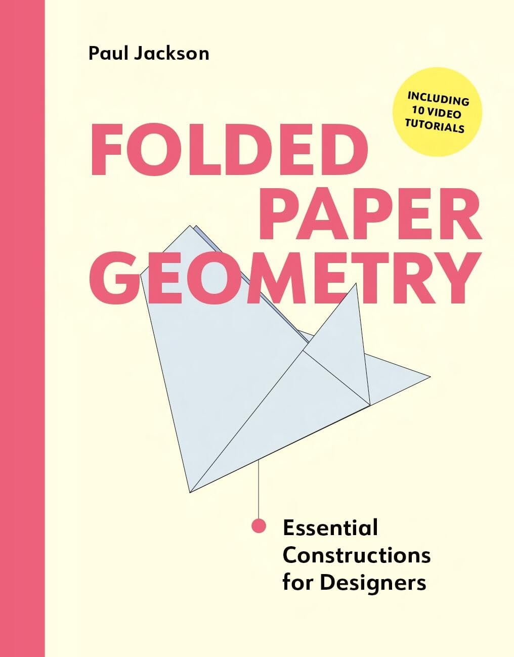 Folded Paper Geometry: Essential Constructions For Designers