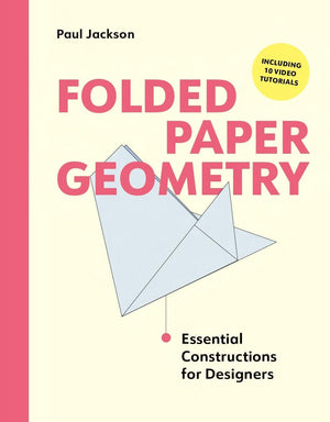 Folded Paper Geometry: Essential Constructions For Designers