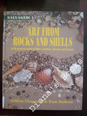 Art from Rocks and Shells: With Projects Using Pebbles, Feathers, Flotsam, and Jetsam (Salvaged),Used