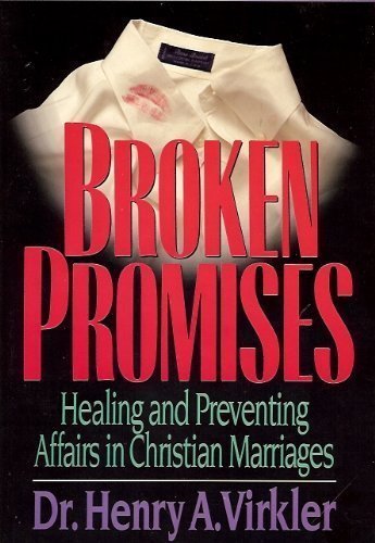 Broken Promises: Healing and Preventing Affairs in Christian Marriages (Contemporary Christian Counseling Series),Used