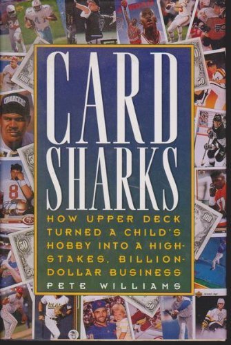 Card Sharks: How Upper Deck Turned A Childs Hobby Into A Highstakes, Billiondollar Business-used