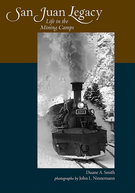San Juan Legacy: Life In The Mining Camps,New