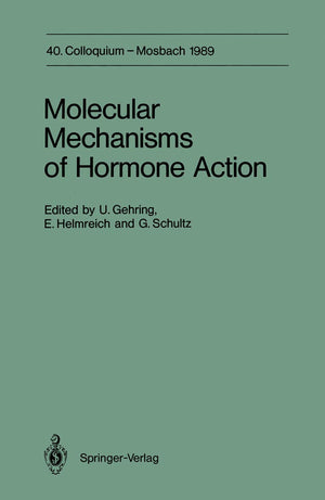Molecular Mechanisms of Hormone Action: 40. Colloquium, 6.8. April 1989 (Colloquium der Gesellschaft fr Biologische Chemie in M,Used
