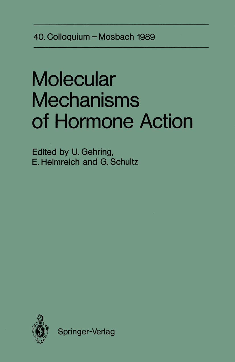 Molecular Mechanisms of Hormone Action: 40. Colloquium, 6.8. April 1989 (Colloquium der Gesellschaft fr Biologische Chemie in M,Used