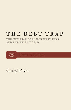 The Debt Trap: The International Monetary Fund and the Third World (Monthly Review Press Classic Titles, 30),Used