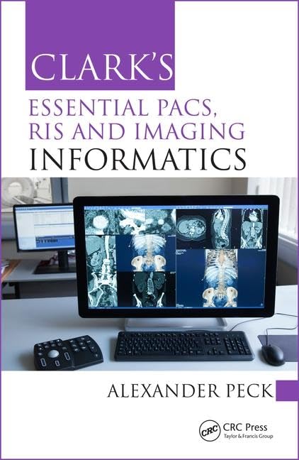Clark'S Essential Pacs, Ris And Imaging Informatics (Clark'S Companion Essential Guides)
