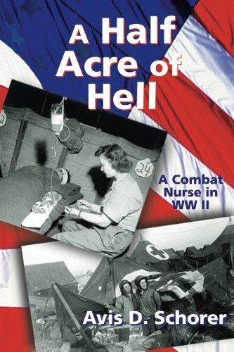 A Half Acre of Hell: A Combat Nurse in WW II,Used