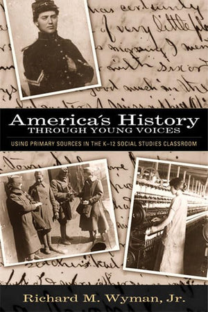 America's History Through Young Voices: Using Primary Sources in the K12 Social Studies Classroom,Used