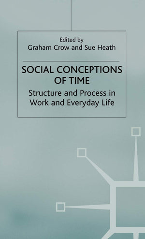 Social Conceptions of Time: Structure and Process in Work and Everyday Life,Used