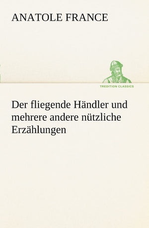 Der Fliegende Handler Und Mehrere Andere Nutzliche Erzahlungen (German Edition),Used