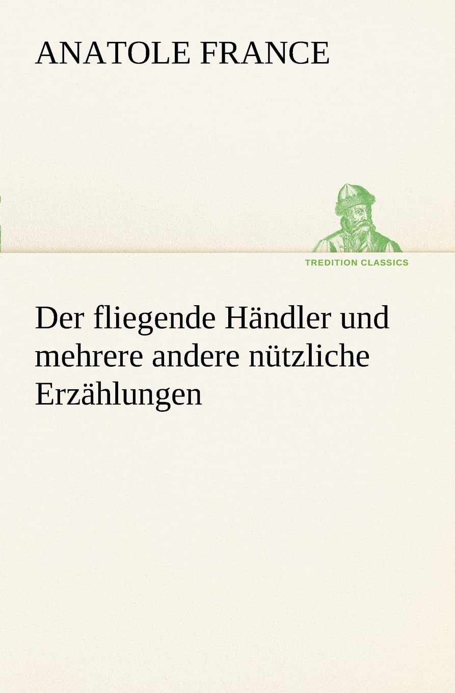 Der Fliegende Handler Und Mehrere Andere Nutzliche Erzahlungen (German Edition),Used