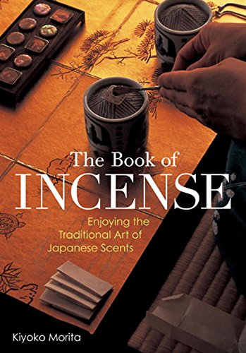 The Book of Incense: Enjoying the Traditional Art of Japanese Scents,Used