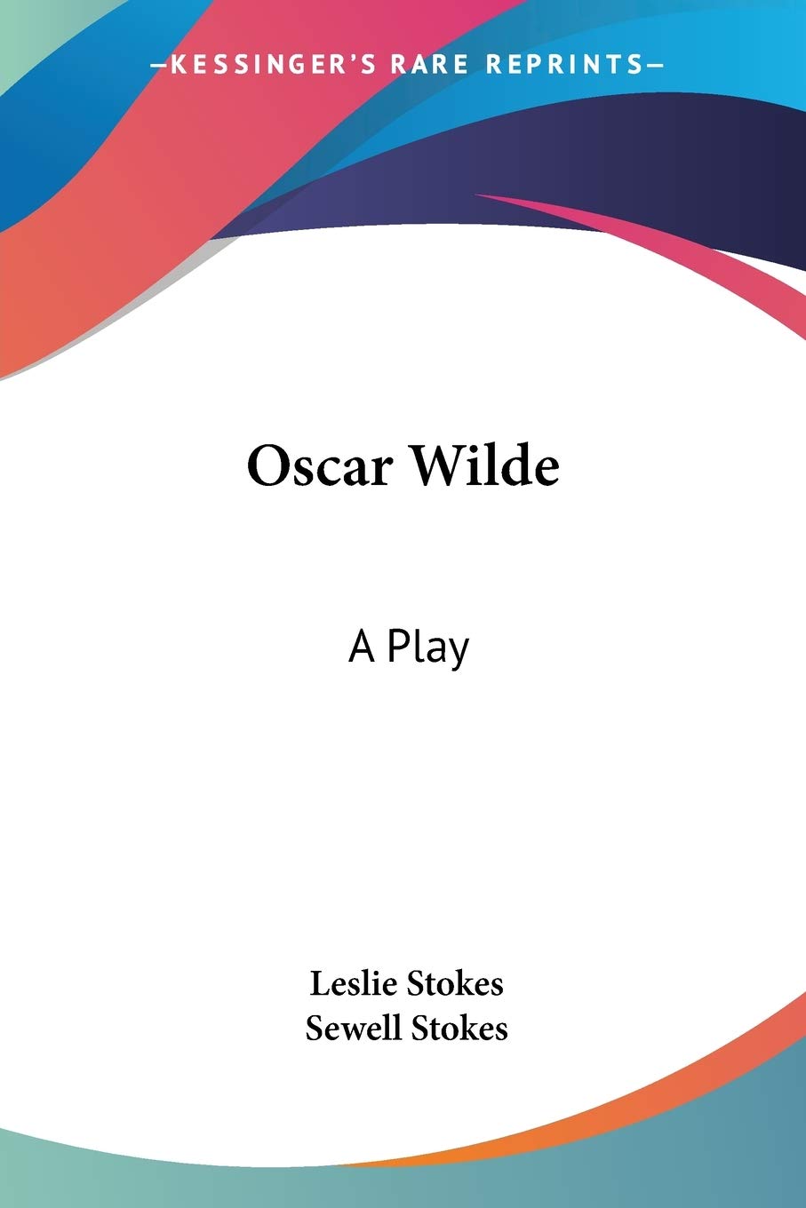 Oscar Wilde: A Play,New