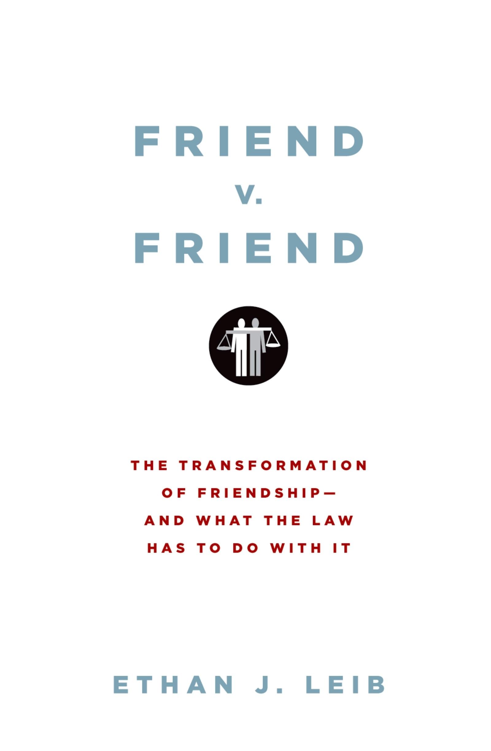 Friend v. Friend: The Transformation of Friendshipand What the Law Has to Do with It,Used