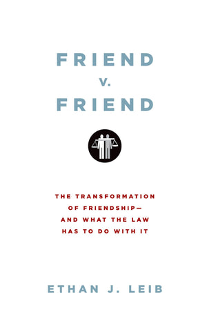Friend v. Friend: The Transformation of Friendshipand What the Law Has to Do with It,Used