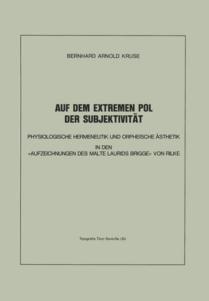 Auf dem Extremen Pol der Subjektivitt: Physiologische Hermeneutik und Orpheische sthetik in den Aufzeichnungen des Malte Laurids,Used