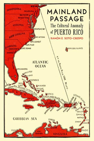 Mainland Passage: The Cultural Anomaly Of Puerto Rico,New