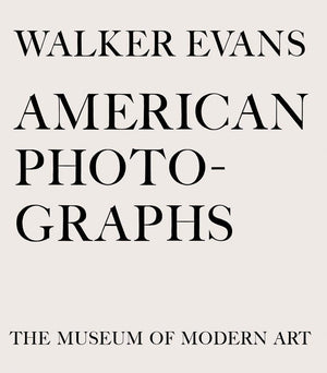 Walker Evans: American Photographs: Seventyfifth Anniversary Edition