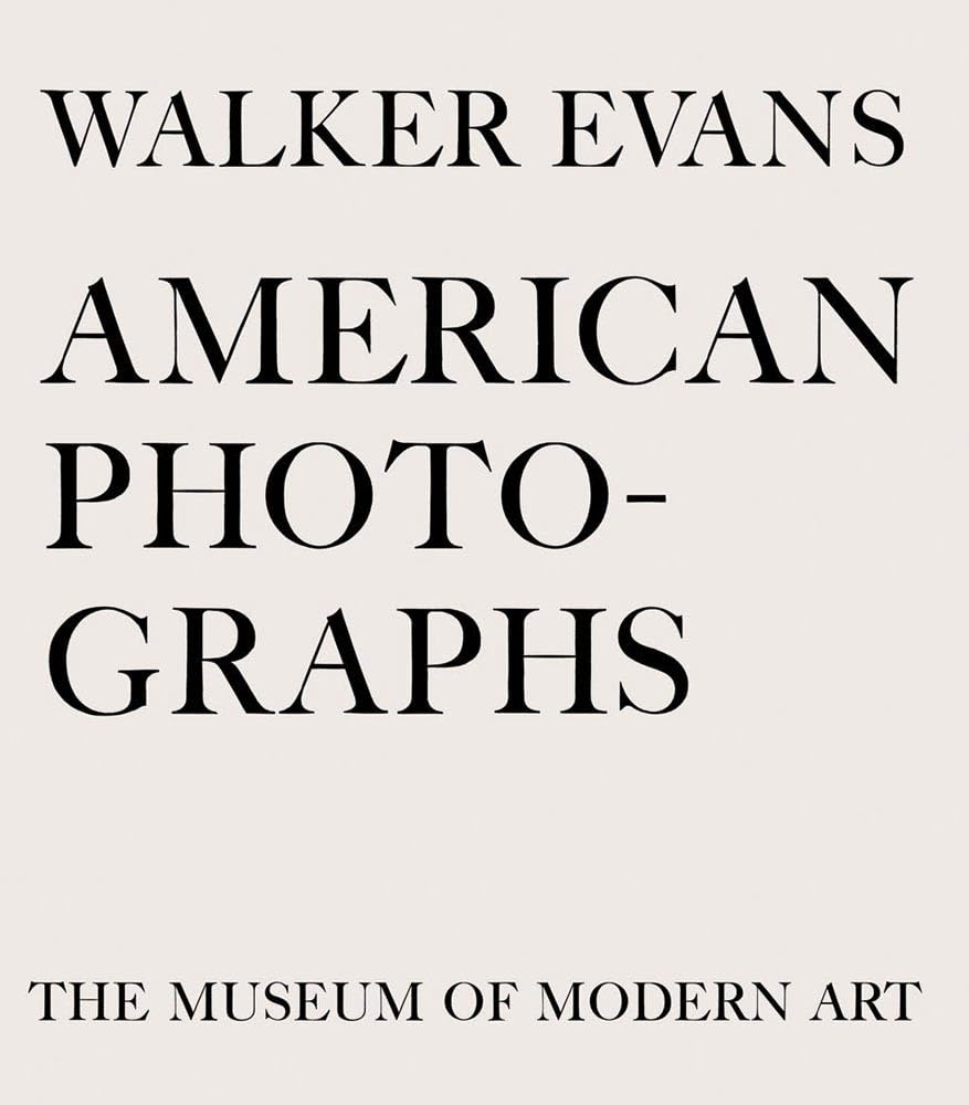 Walker Evans: American Photographs: Seventyfifth Anniversary Edition