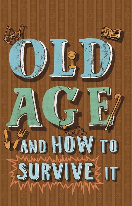 Old Age and How to Survive It,Used