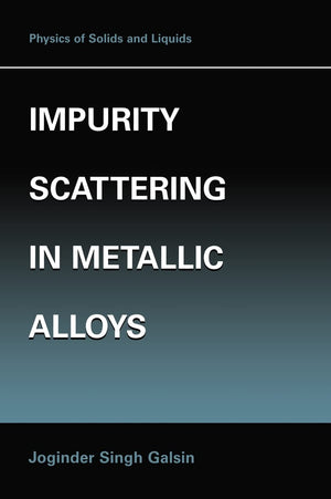 Impurity Scattering in Metallic Alloys (Physics of Solids and Liquids),Used