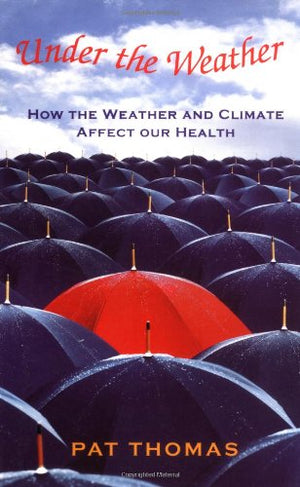 Under the Weather: How Weather and Climate Affect Our Health,Used