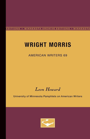 Wright Morris  American Writers 69: University Of Minnesota Pamphlets On American Writers,New