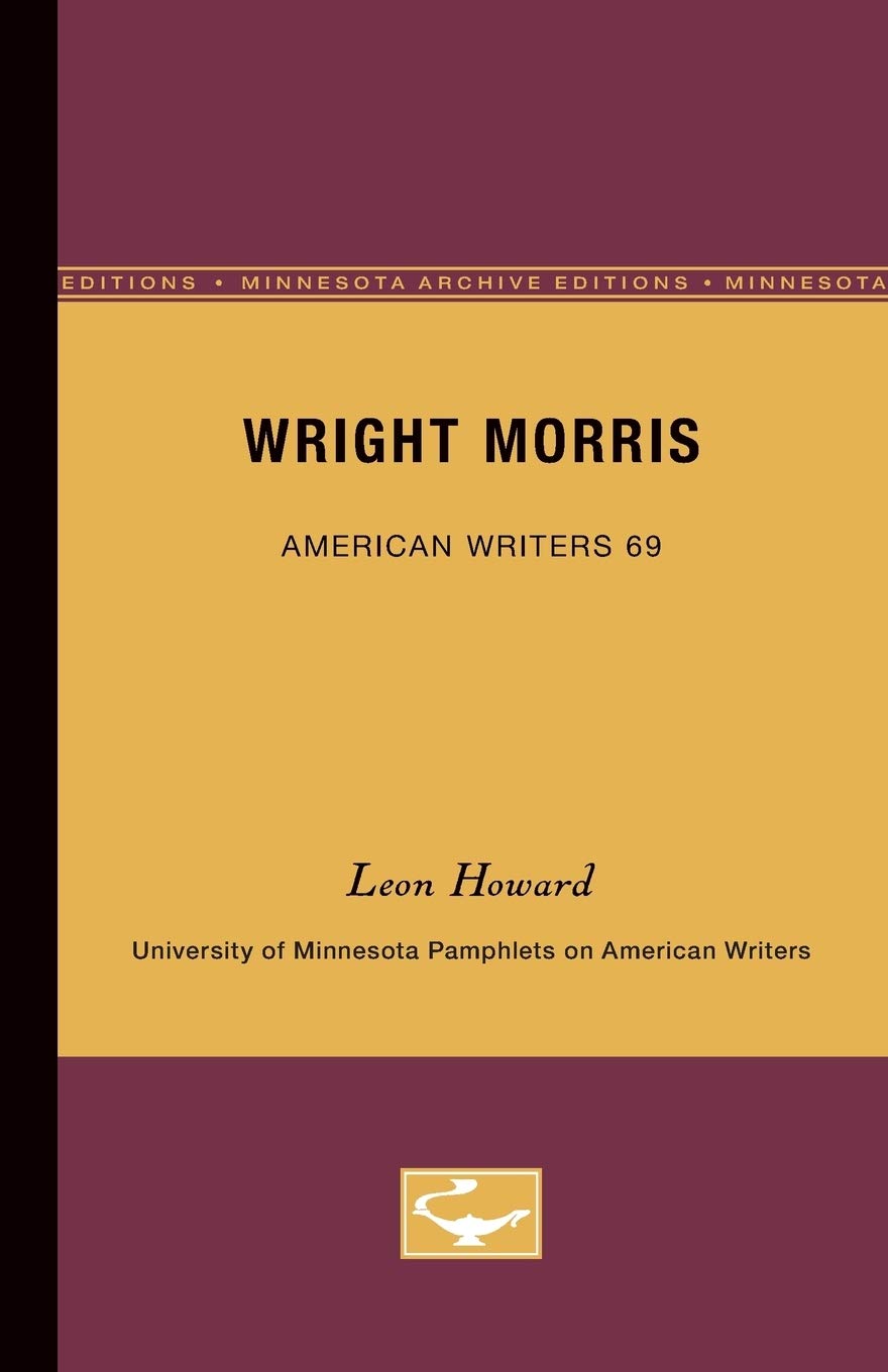 Wright Morris  American Writers 69: University Of Minnesota Pamphlets On American Writers,New