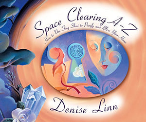 Space Clearing AZ: How to Use Feng Shui to Purify and Bless Your Home,Used