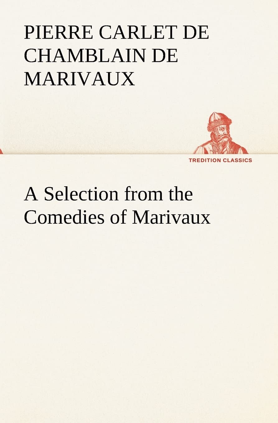 A Selection from the Comedies of Marivaux (French Edition),Used