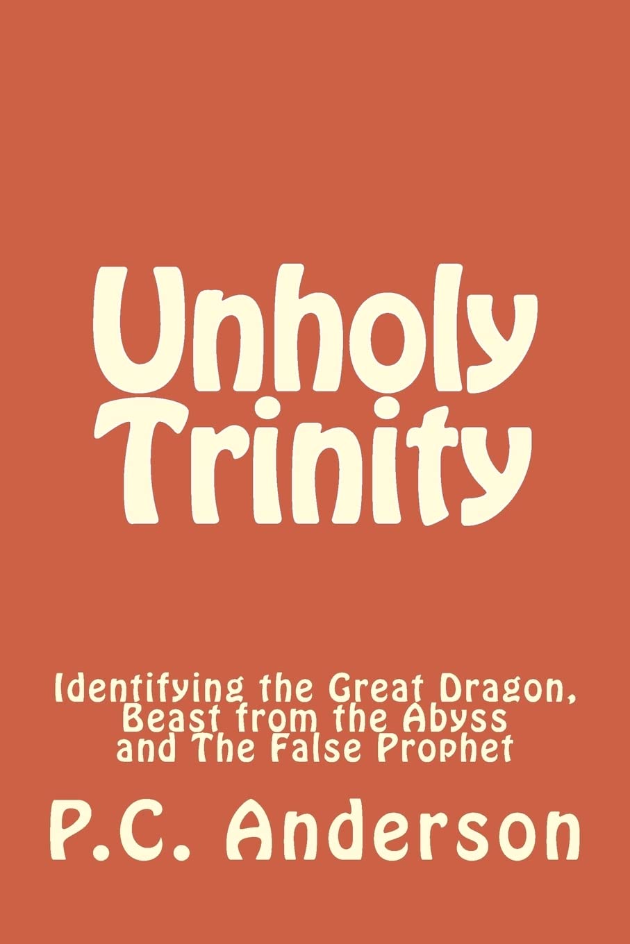 Unholy Trinity: Identifying the Great Dragon, Beast from the Abyss and The False Prophet,Used