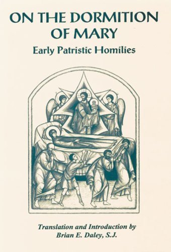 On The Dormition Of Mary: Early Patristic Homilies,New