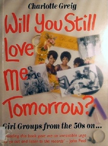 Will You Still Love Me Tomorrow?: Girl Groups from the 50s On,Used