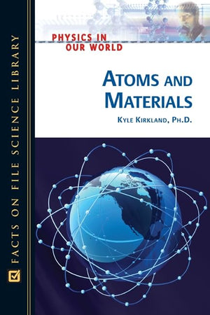 Atoms And Materials (Physics In Our World),New