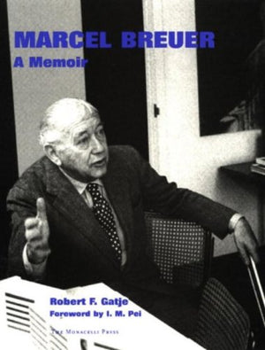 Marcel Breuer: A Memoir,New