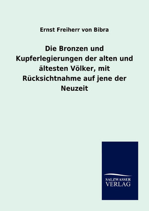 Die Bronzen und Kupferlegierungen der alten und ltesten Vlker, mit Rcksichtnahme auf jene der Neuzeit (German Edition),Used