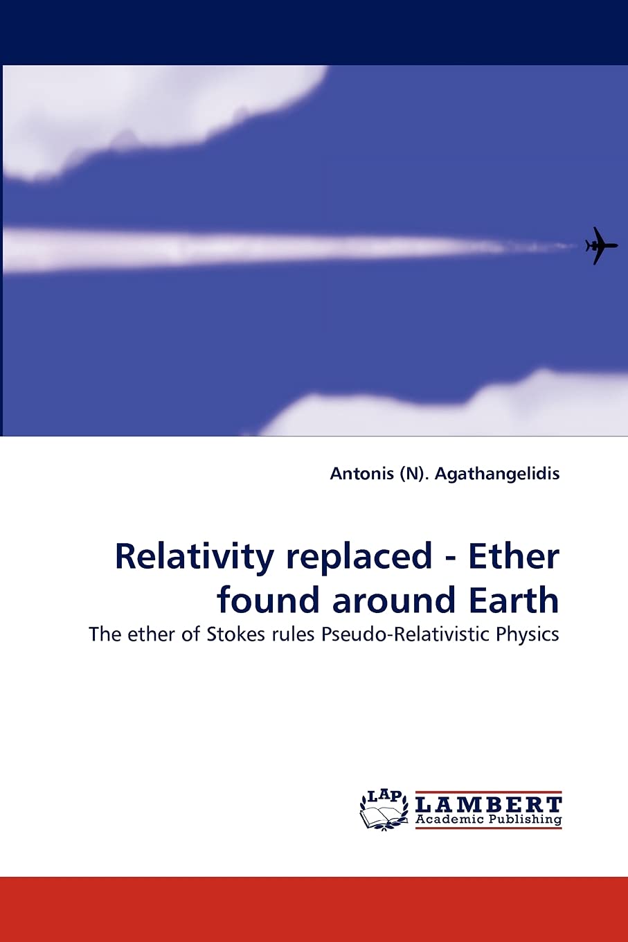 Relativity replaced  Ether found around Earth: The ether of Stokes rules PseudoRelativistic Physics,Used