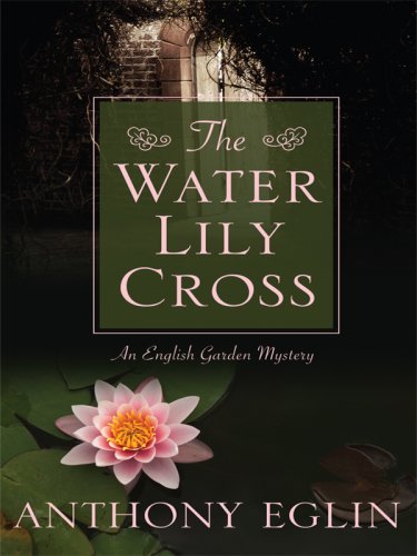 The Water Lily Cross: An English Garden Mystery (Thorndike Press Large Print Mystery Series),Used