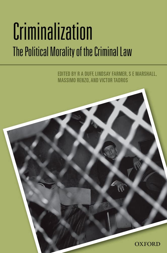 Criminalization: The Political Morality of the Criminal Law,Used