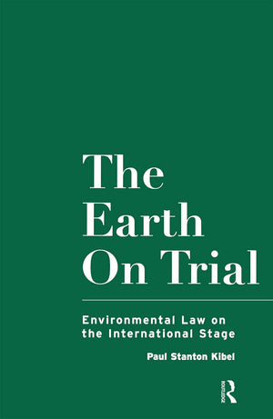 The Earth On Trial: Environmental Law On The International Stage,Used